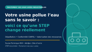 STEP industrielle et traitement des eaux usées en Côte d’Ivoire — IRIM